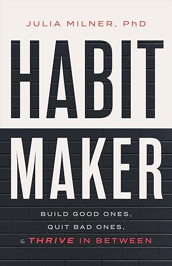 Book cover of Habit Maker by Julia Milner, exploring how to build good habits, quit unhelpful ones and thrive in everyday life